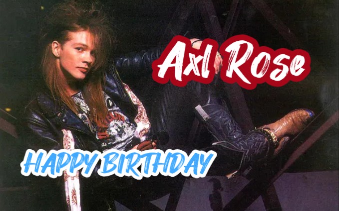 【生日快乐】happy birthday to axl rose!