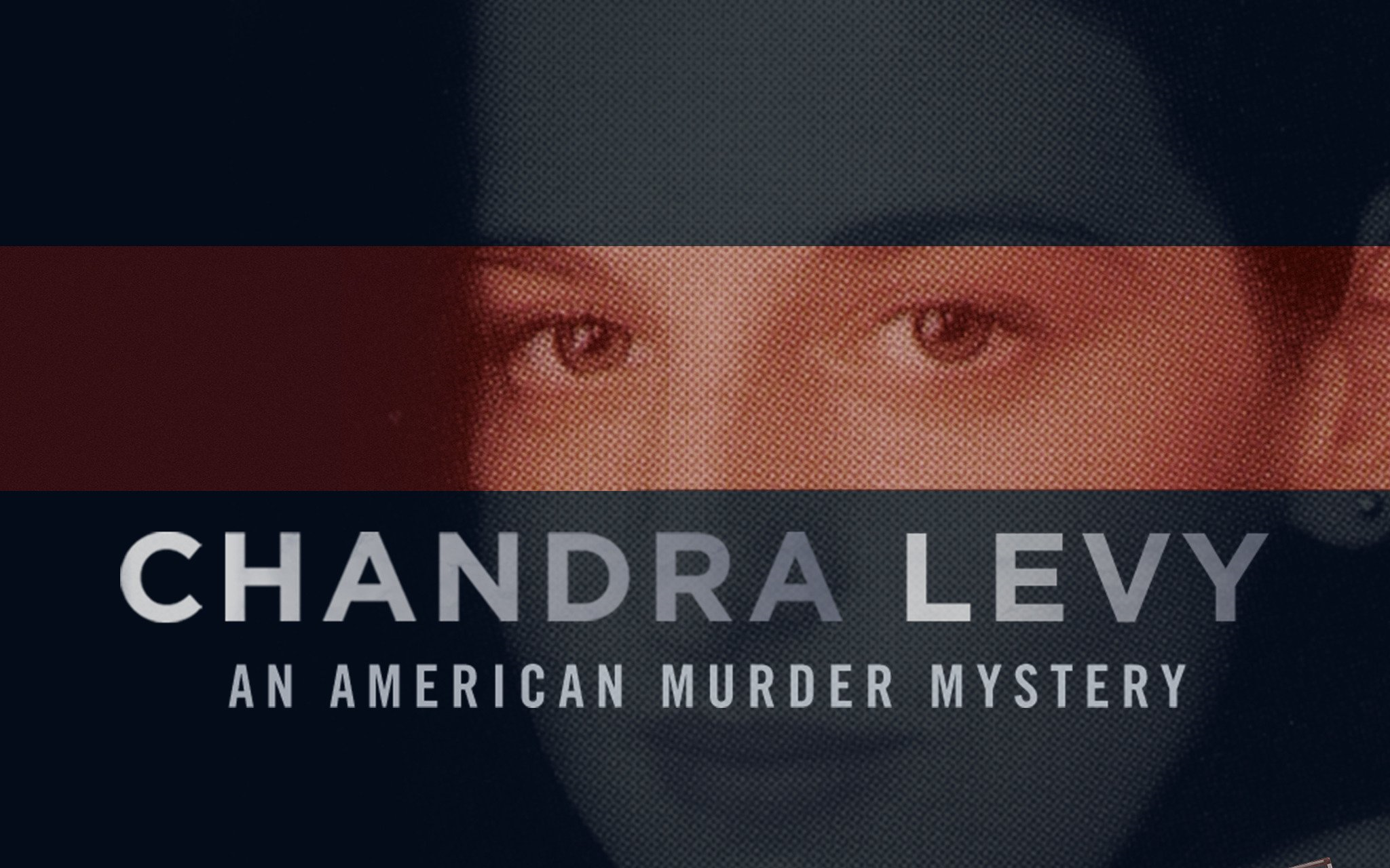 [图]钱德拉.利维：美国谋杀谜案 Chandra Levy: An American Murder Mystery