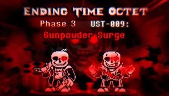 【Ending Time Octet/八重终结】旧版阵容-Phase3 -突然转变 UST-009 Gunpowder Surge［火药热潮］