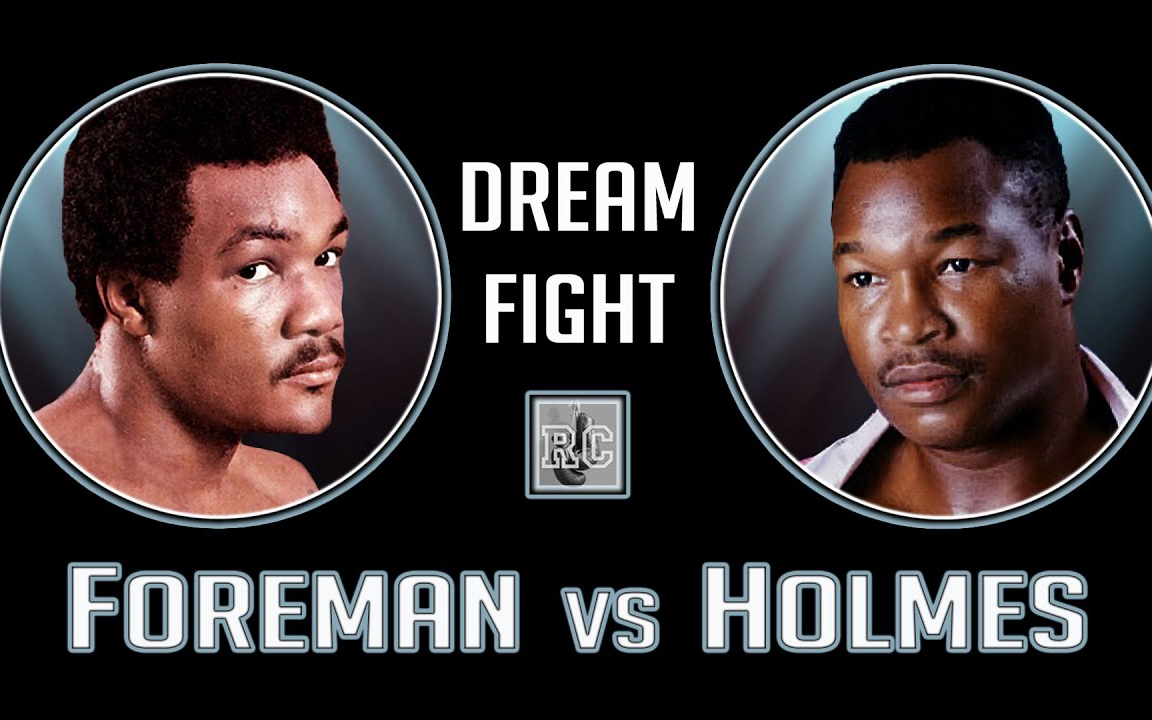 【梦幻对决】乔治·福尔曼vs拉里·霍姆斯