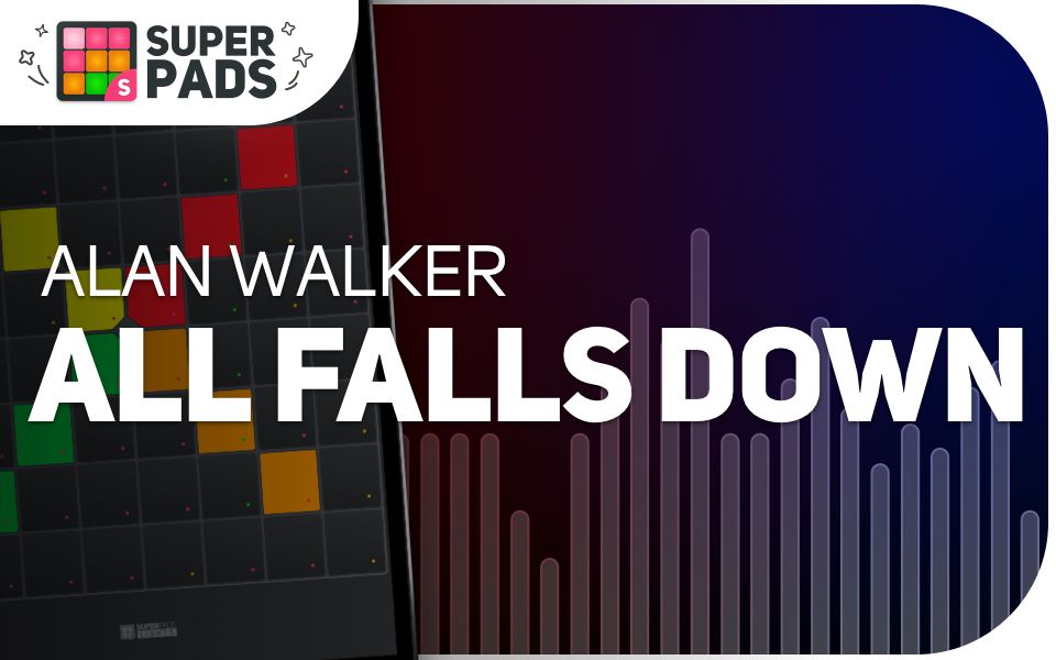 [图]【SUPER PADS LIGHTS】教学向《ALL FALLS DOWN - Alan Walker》Kit FALLS