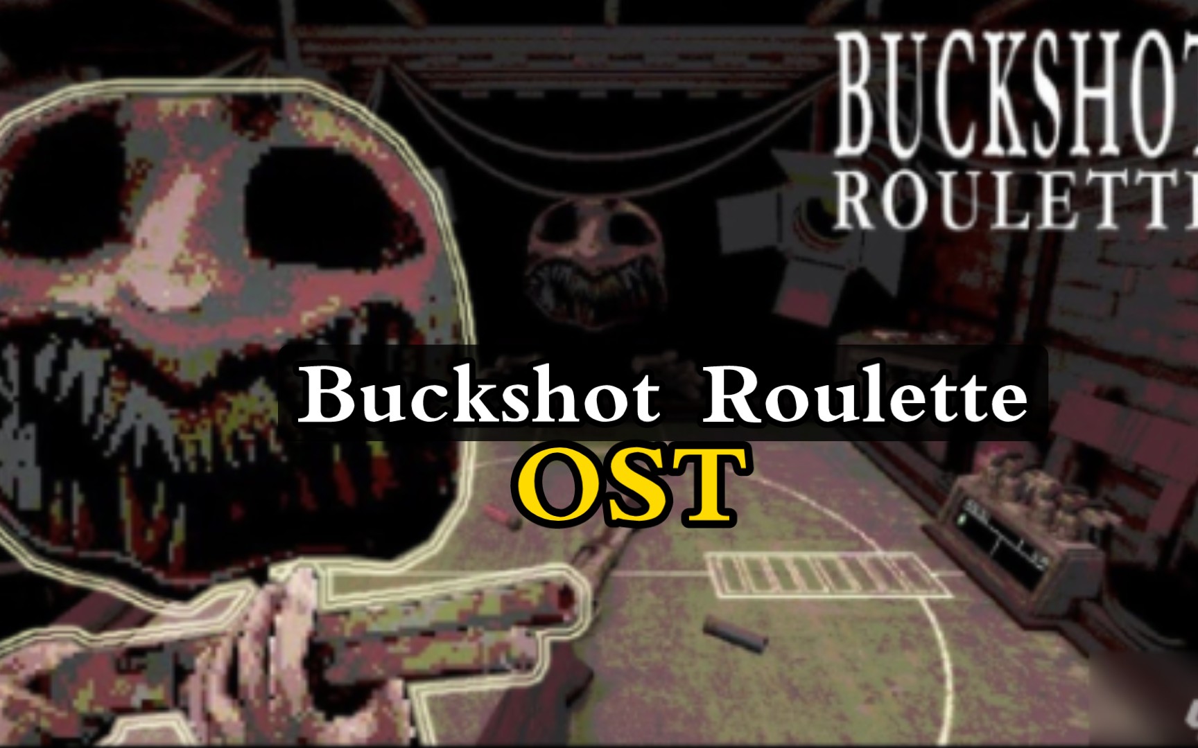 【Buckshot Roulette】游戏中所有的背景音乐哔哩哔哩bilibili