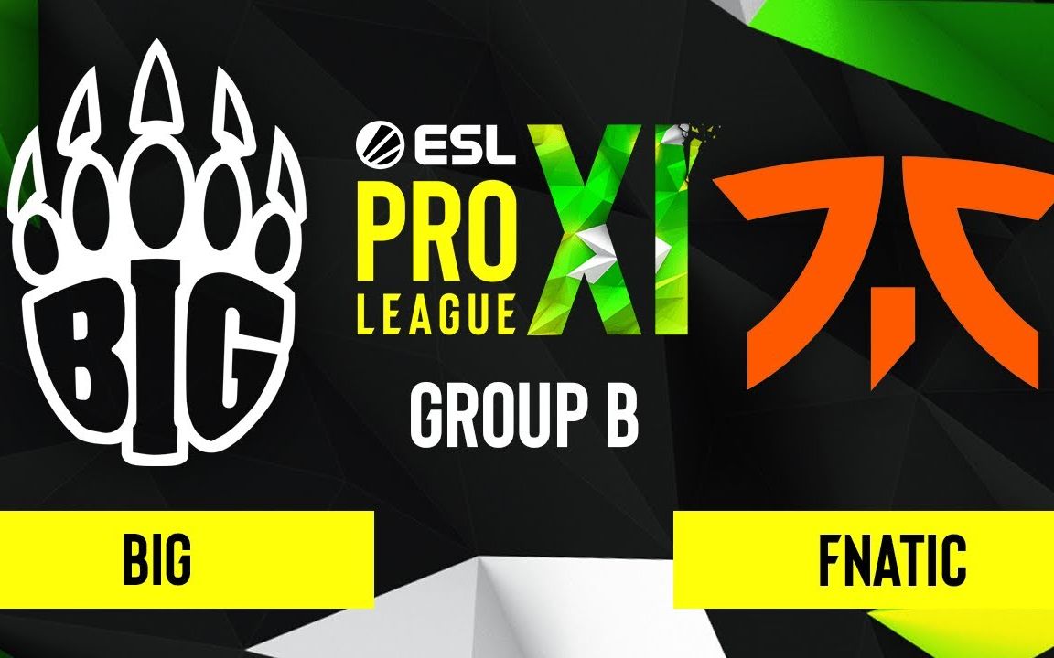fnatic vs big 比赛录像 - esl pro league season 11 b组