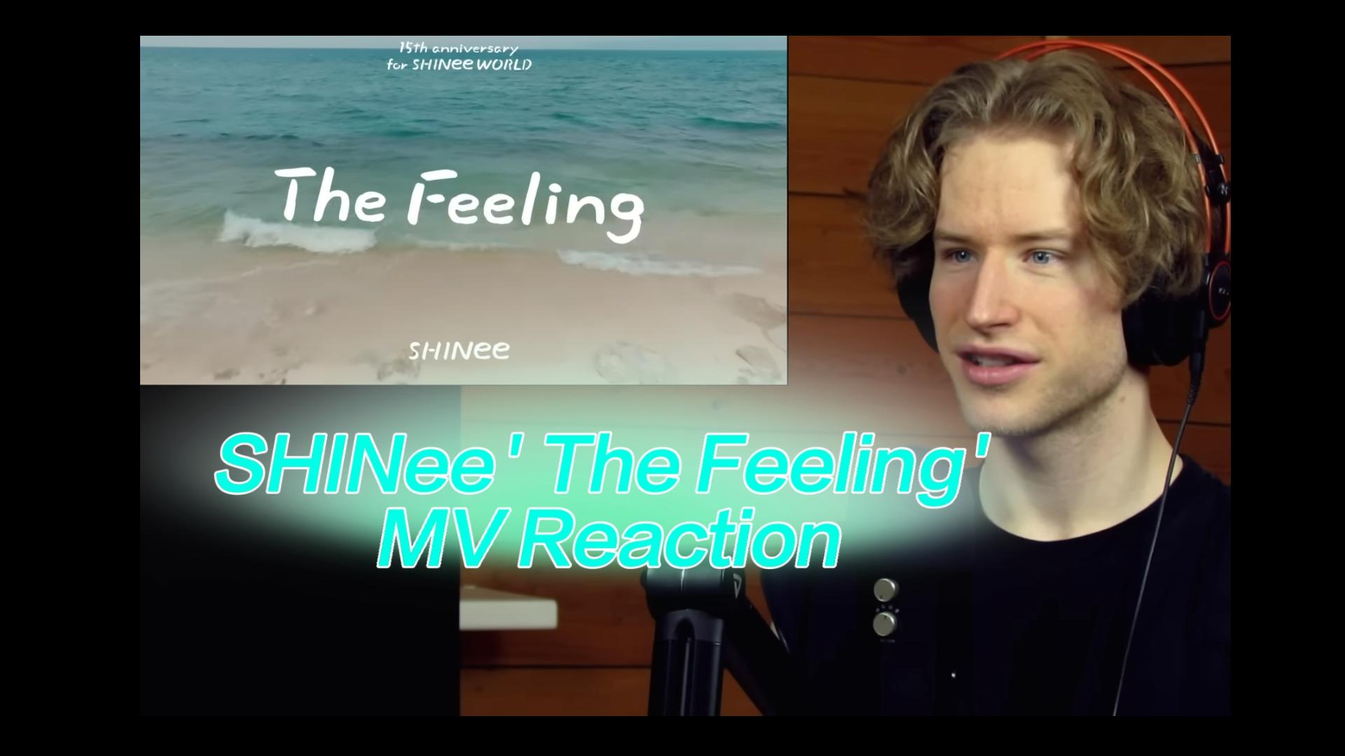 [图]REACTION to SHINee 'The Feeling' MV by Aaron Freeman