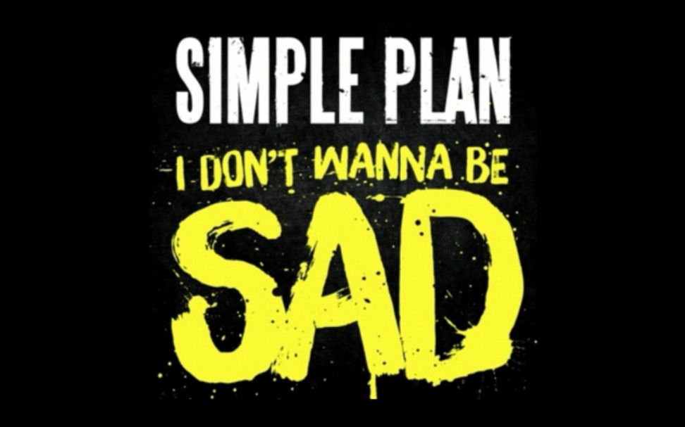 [图]【Simple Plan】— I Don't Wanna Be Sad — [Lyrics)带词版]