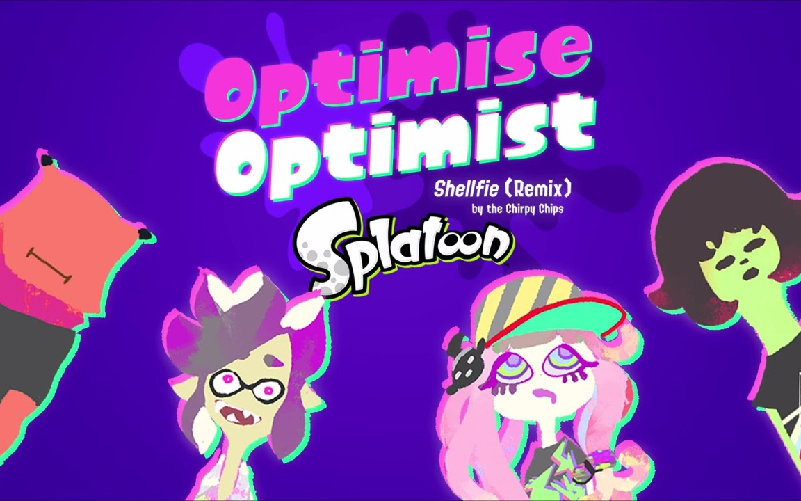 【Splatoon音乐】'OPTIMISE OPTIMIST' Shellfie by the Chirpy Chips (Remix)哔哩哔哩bilibili