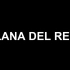 【Lana Del Rey】MV合集