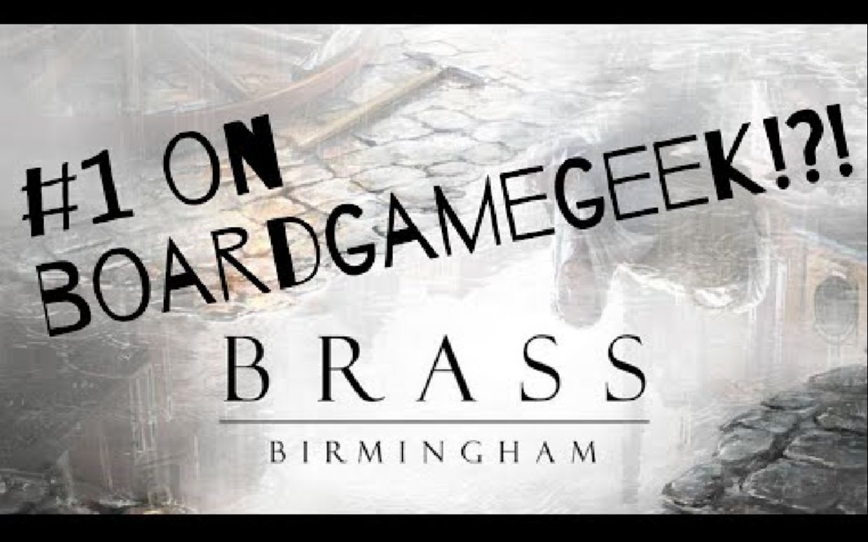 [图]《Brass：伯明翰》为第一桌游是过誉了吗 IS BRASS BIRMINGHAM OVERRATED？ ｜ #1 on BoardGameGeek