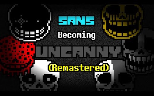 [图]Sans becoming Uncanny (Remastered)