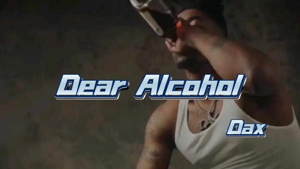 Dax - Dear Alcohol (Official Music Video) 