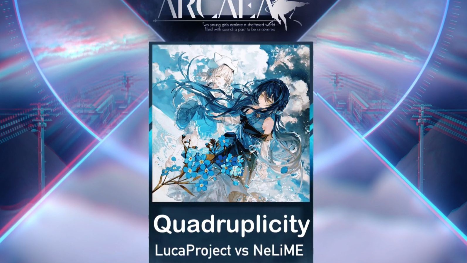 【Arcaea自制/Rotaeno】Quadruplicity - LucaProject vs NeLiME [Eternal 10]