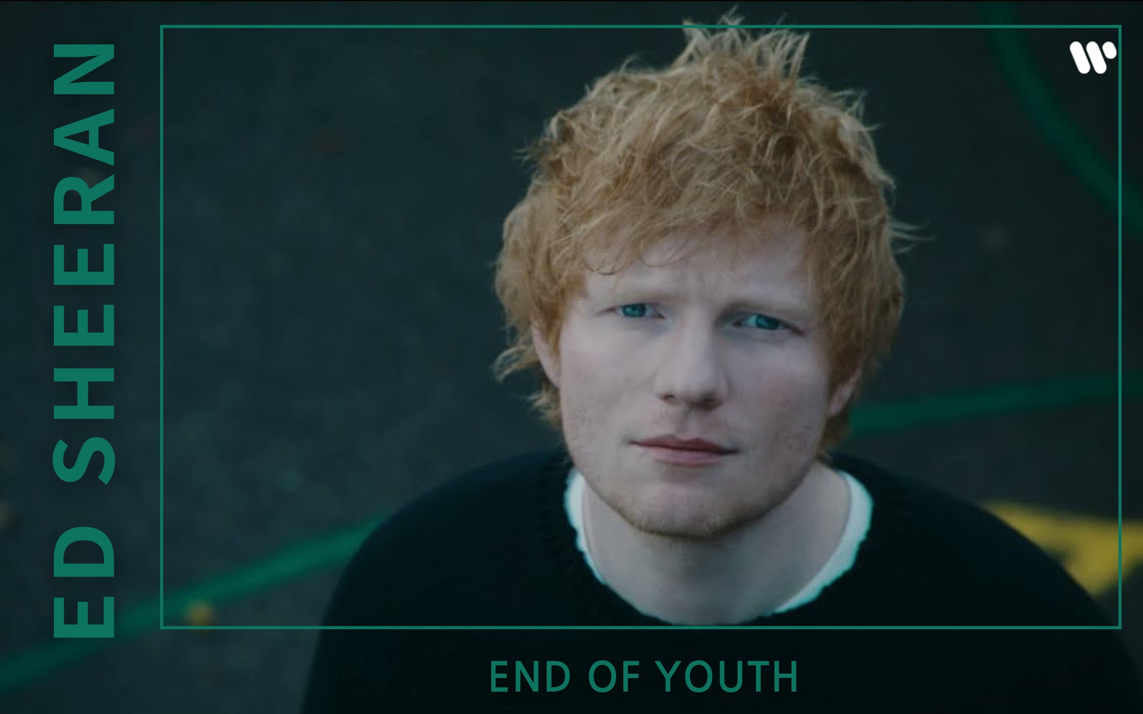 [图]【官方MV 】中英歌词｜Ed Sheeran - End Of Youth