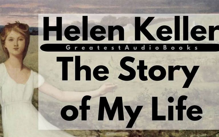 [图]HELEN KELLER The Story of My Life 原版有声书 海伦凯勒自传 我的生活故事 英文原版有声书