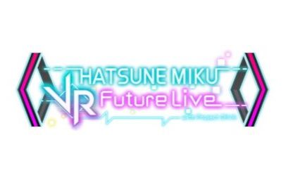 [图]【初音ミク】「VR Future Live」演示