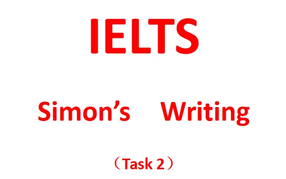 【每天五分钟】前雅思考官Simon写作课程合集(Task 2)—— Simon's Writing,IELTSSimonsvideo course哔哩哔哩bilibili