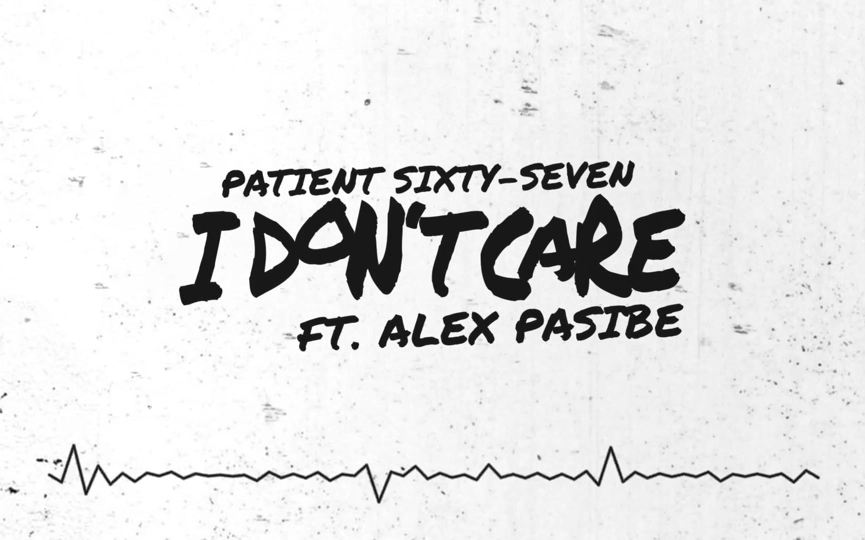 [图]Patient Sixty-Seven - I Dont Care (ft. Alex Pasibe)