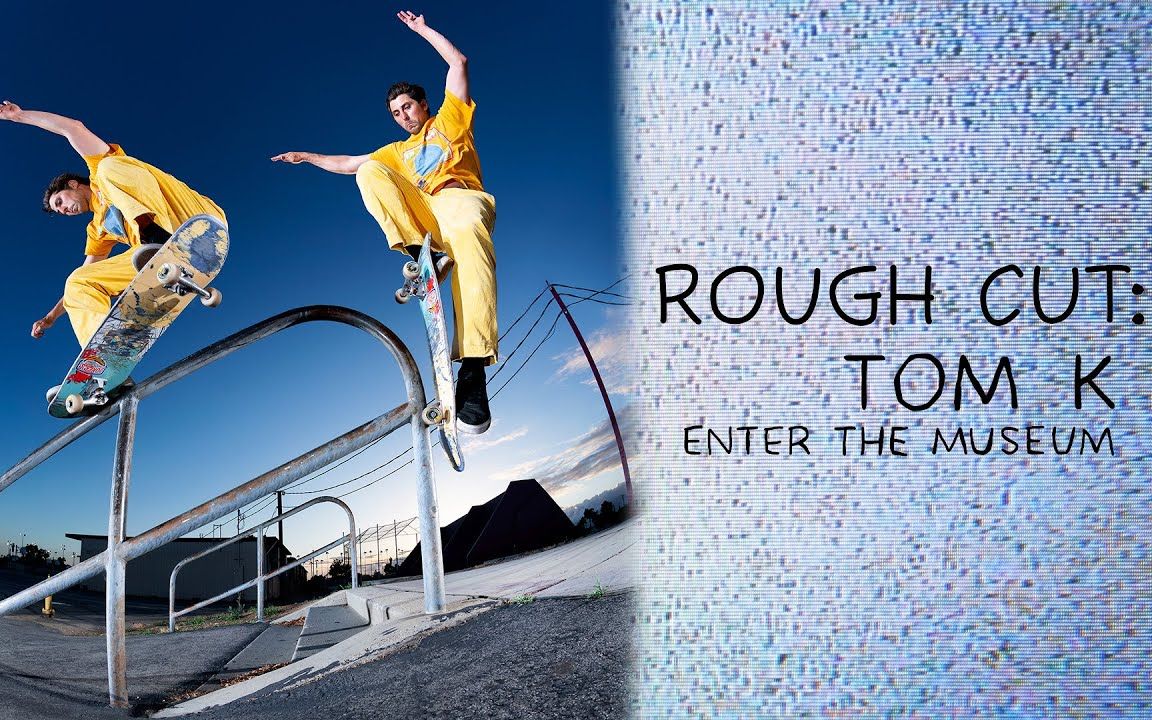 【滑板】[thrasher] rough cut- tom ks -enter the museum- part