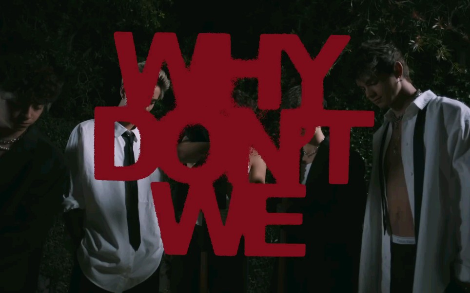 [图]【Why Dont We】How Do You Love Somebody官方MV