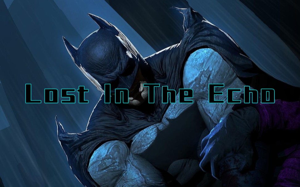 [图]【GMV】"I am vengeance I am the night I am Batman" Linkin Park-Lost In The Echo