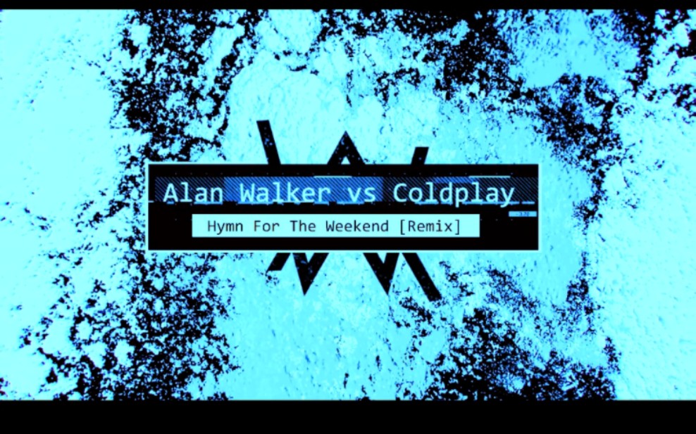 [图]Hymn For The Weekend(Alan Walker Instrumental Remix)-Alan Walker vs Coldplay