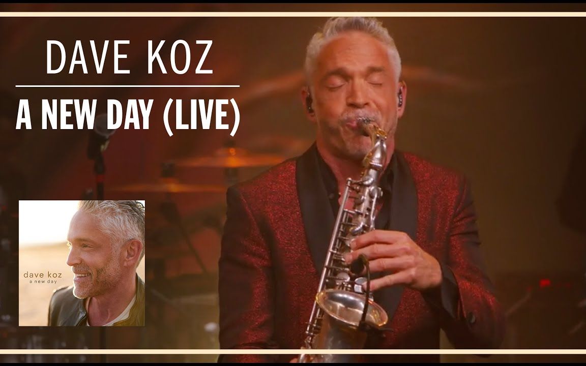 考兹 dave koz "新的一天" a new day 现场 live