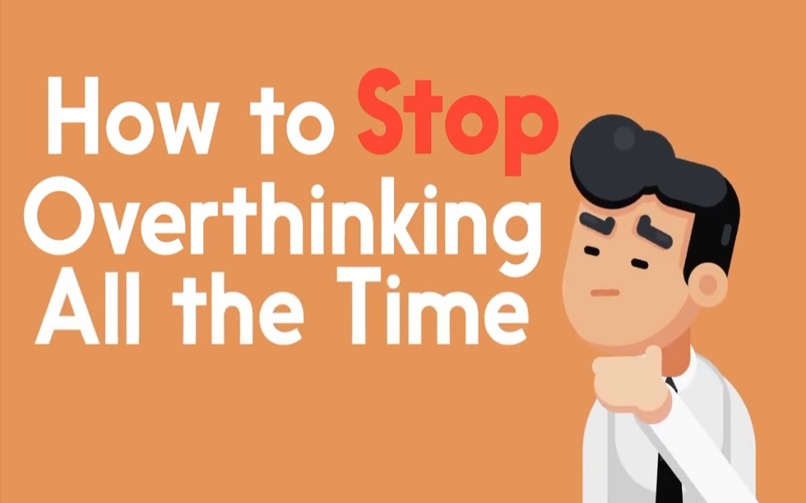 How to STOP Overthinking All The Time(如何避免想得太多)哔哩哔哩bilibili