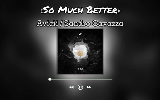 [图]So Much Better - Avicii / Sandro Cavazza