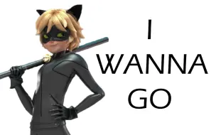 Download Video: 【Miraculous | Chat Noir】I Wanna Go