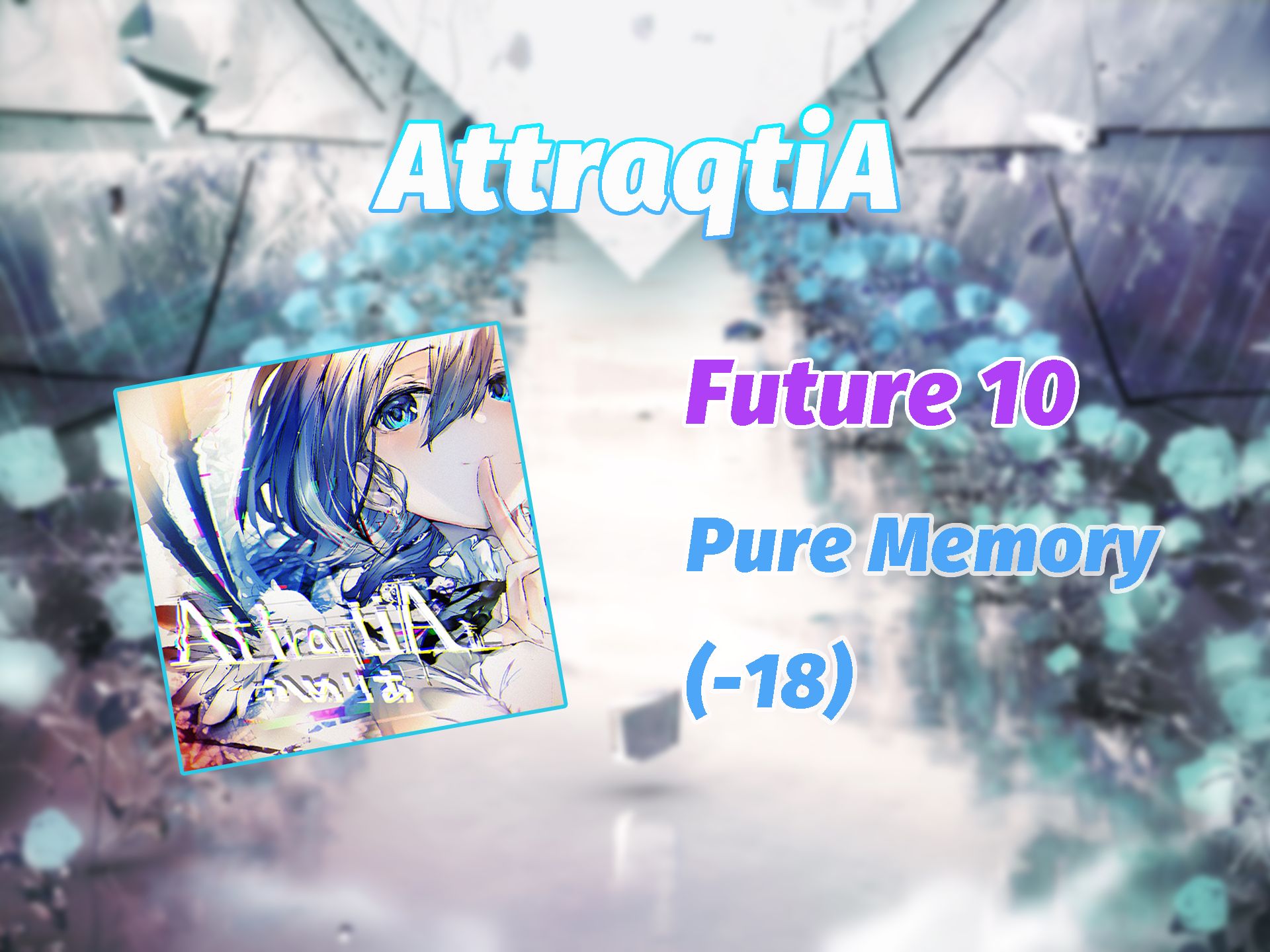 【Arcaea/中杯山茶花】AttraqtiA [Future 10.6] Pure Memory(18)哔哩哔哩bilibili