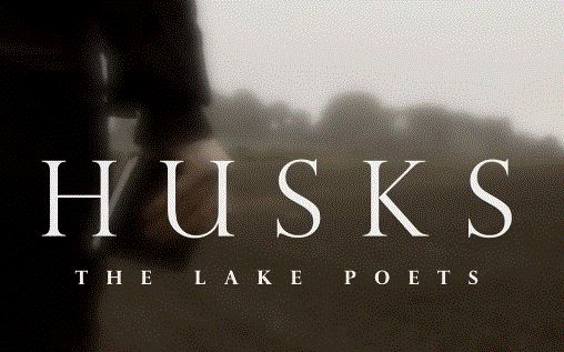 【the lake poets】husks mv