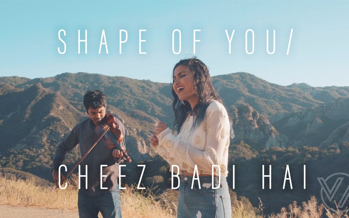 [图][Vidya Vox Mashup Cover] Ed Sheeran - Shape Of You Cheez Badi Hai