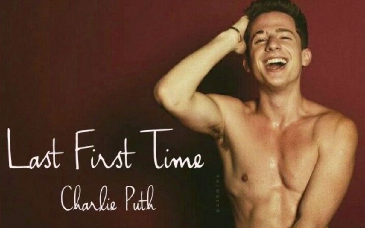 [图]【弃曲】【未发行】Charlie Puth - Last First Time 断眉最新泄出弃曲