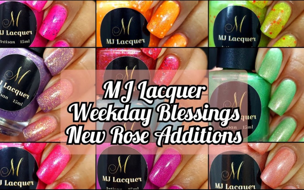 MJ Lacquer  Weekday Blessings and New Rose Series Additions哔哩哔哩bilibili