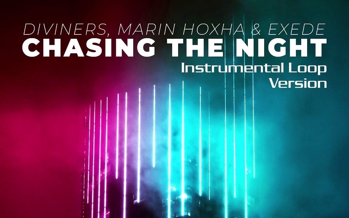 [图]Diviners, Marin Hoxha, & Exede - Chasing The Night (Instrumental Loop Version)