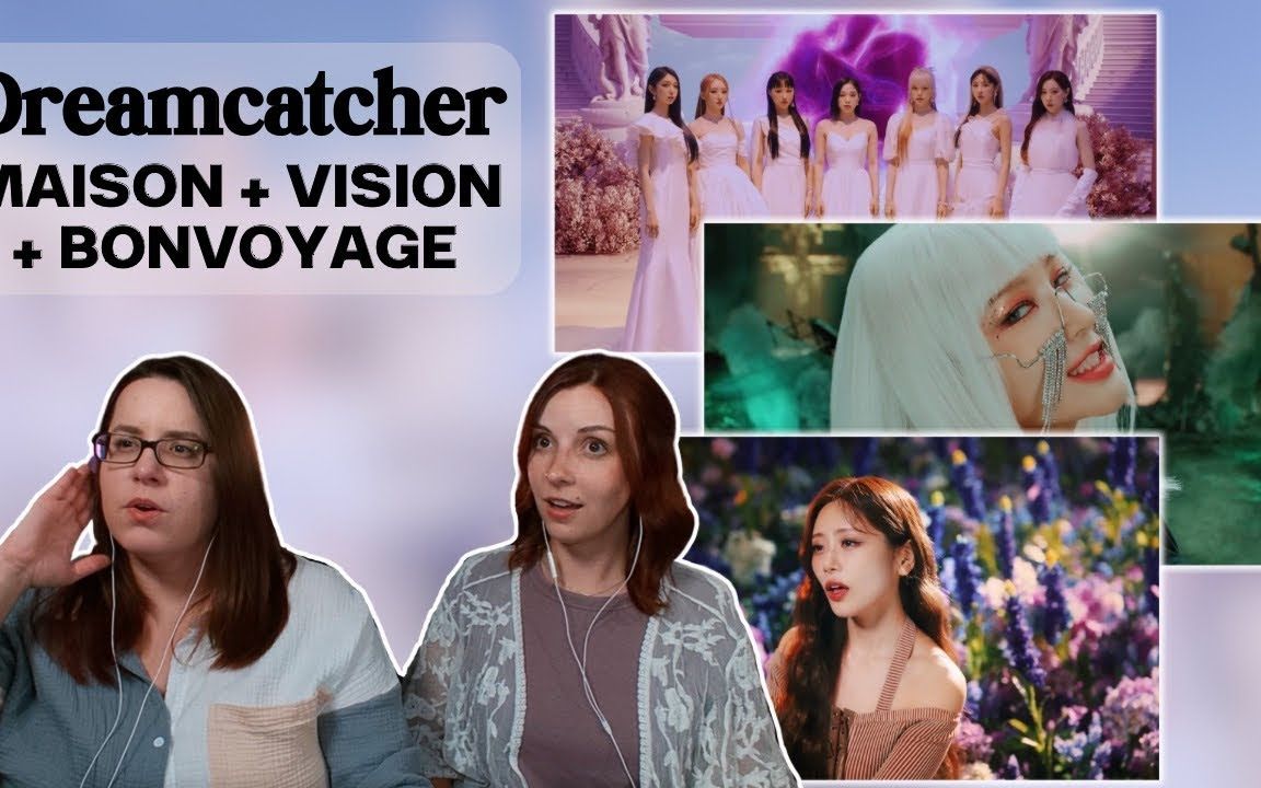 【Dreamcatcher Re】两姐妹启示录三部曲'MAISON' + 'VISION' + 'BONVOYAGE' MV Reaction哔哩哔哩bilibili