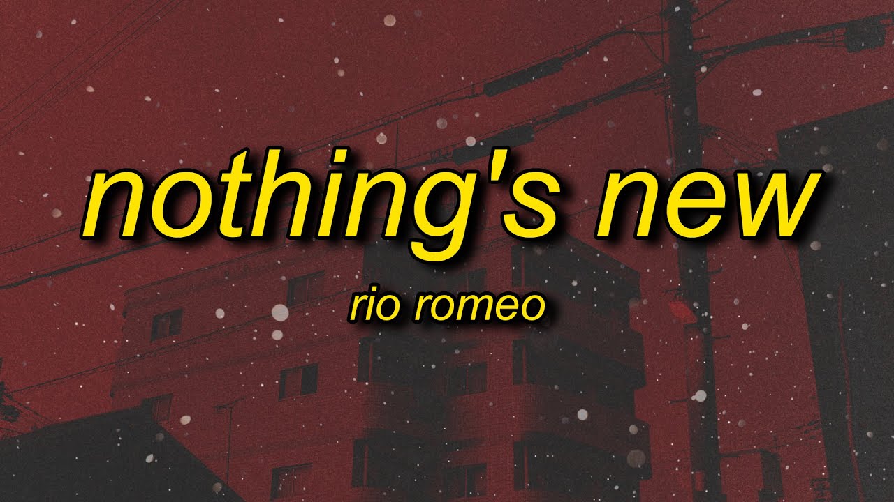 [图]30 Rio Romeo - Nothing’s New (Lyrics)