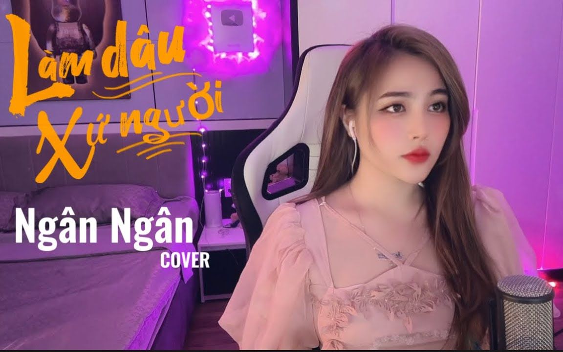 [图]【越南歌曲】LÀM DÂU XỨ NGƯỜI - KHẢ HIỆP - NGÂN NGÂN COVER | 成为他乡的新娘