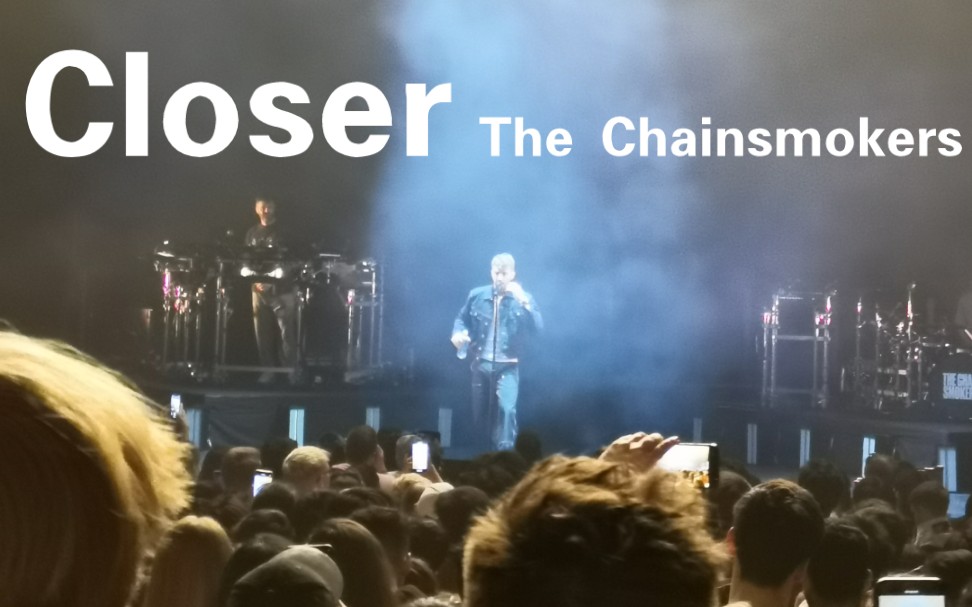 Closer-The Chainsmokers 20220414烟鬼伦敦现场_哔哩哔哩_bilibili