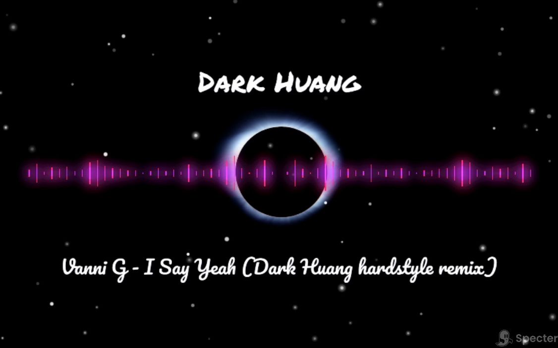 Vanni G  I Say Yeah (Dark Huang hardstyle remix)哔哩哔哩bilibili