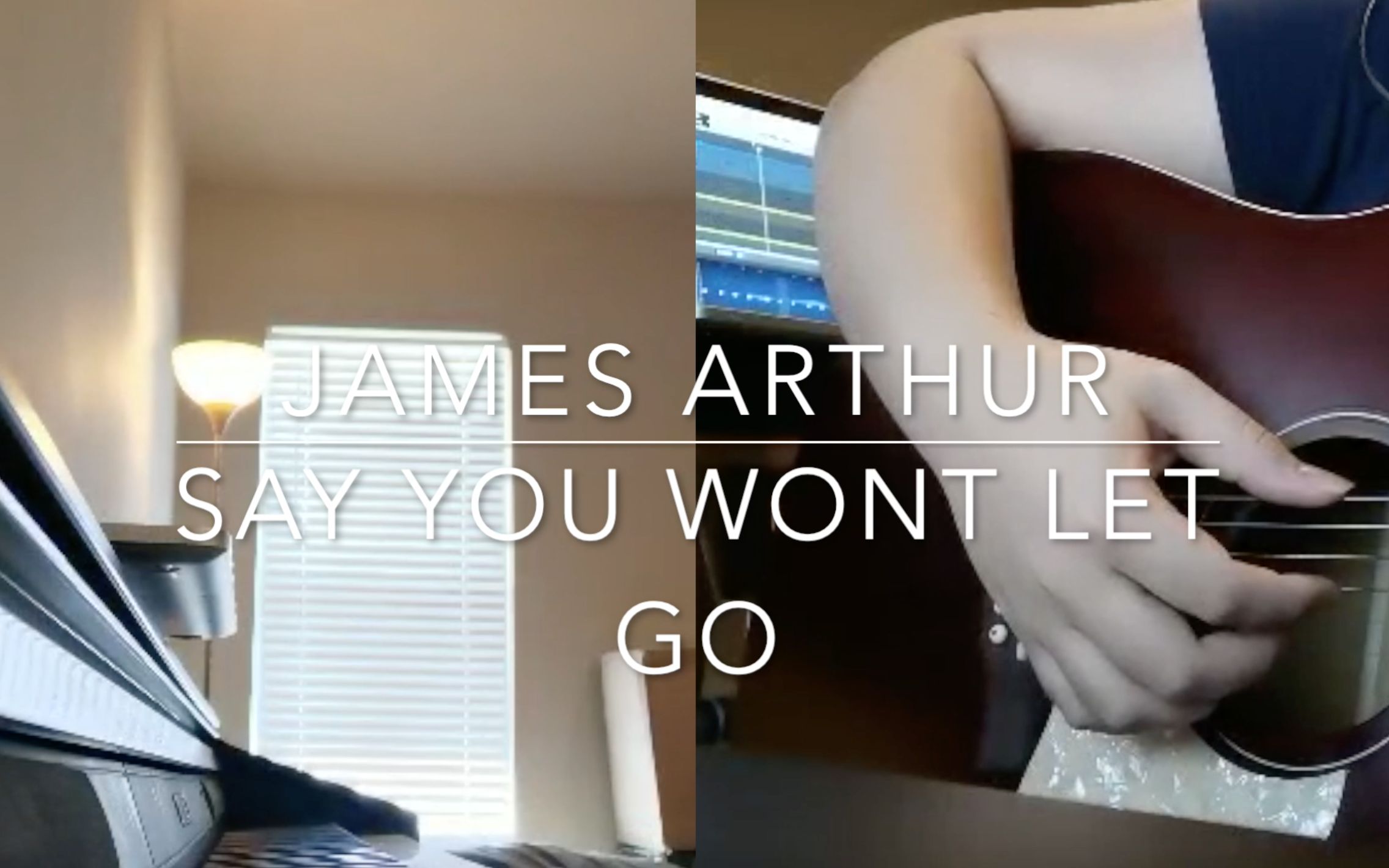 [图]B站初见 Say u wont let go - James Arthur 吉他钢琴翻唱 by USSIEE