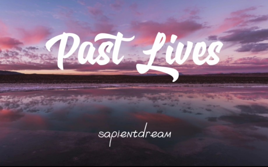 《Past Lives》sapientdream哔哩哔哩bilibili