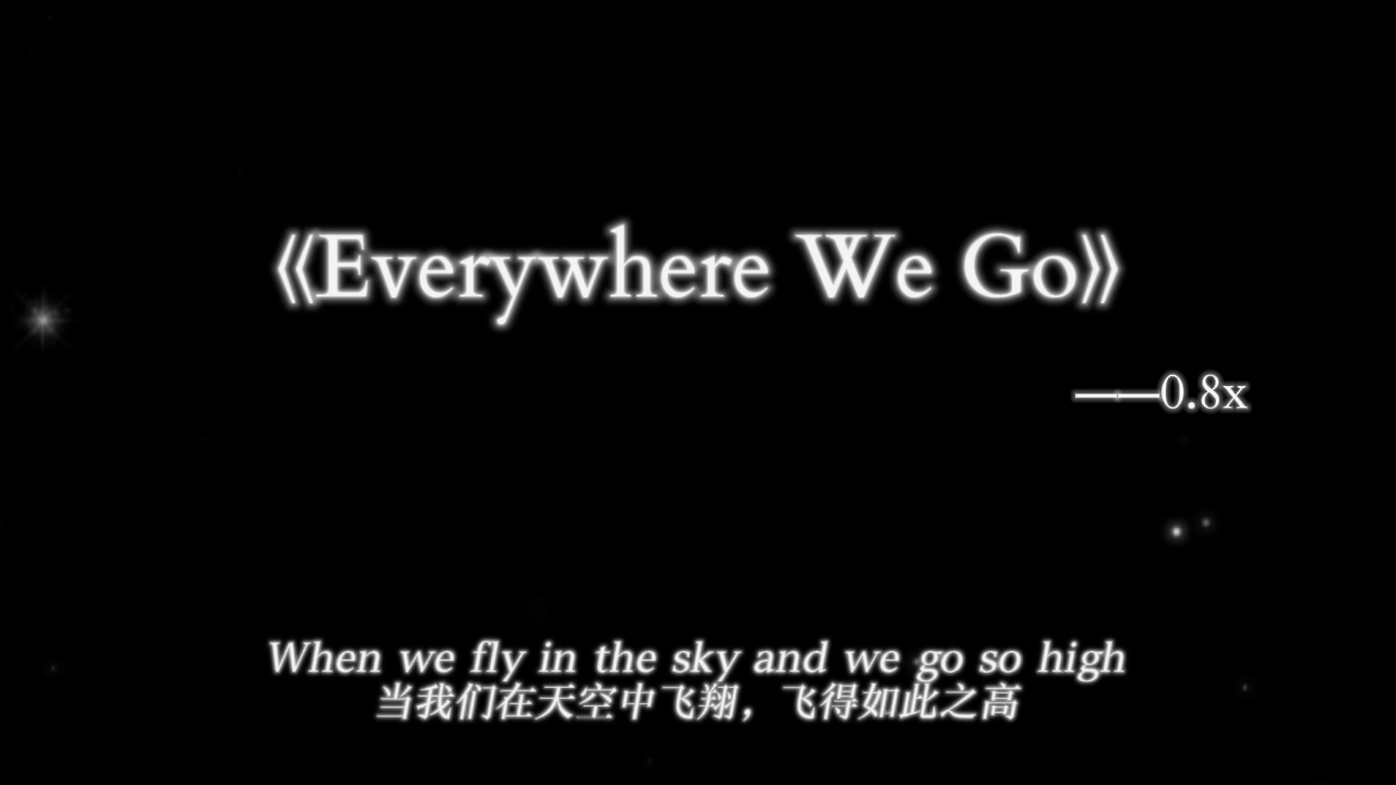 [图]《Everywhere We Go》0.8倍速