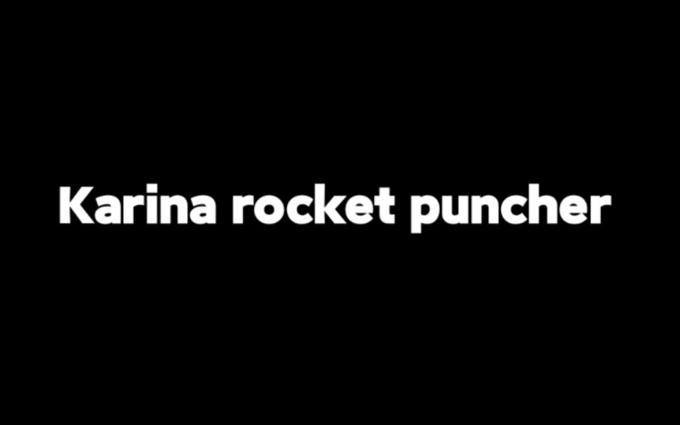 Karina rocket puncher~柳智敏猫猫拳来袭哔哩哔哩bilibili