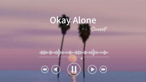 Sineself – Okay Alone Lyrics