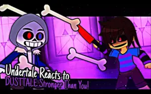 Video herunterladen: Undertale反应DUSTTALE STRONGER THAN YOU!