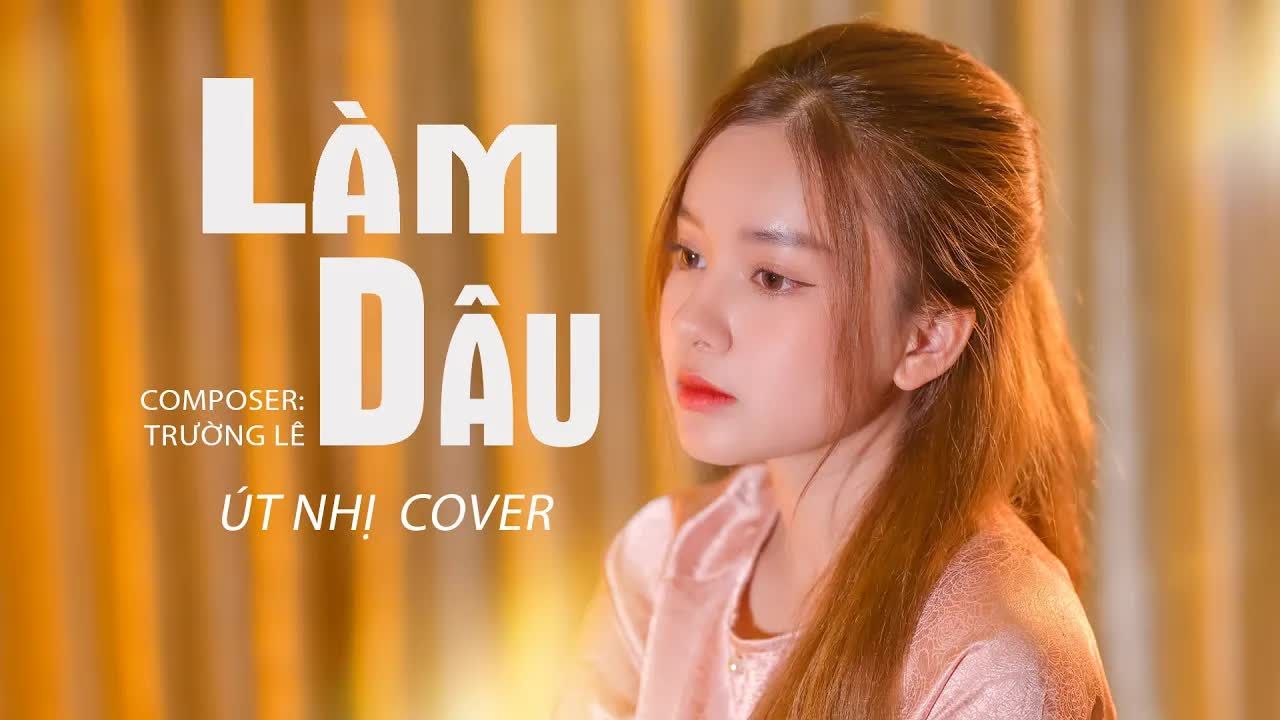 [图]【越南歌曲】LÀM DÂU - HUY NAM x NGỌC HÂN - COVER ÚT NHỊ | 成为