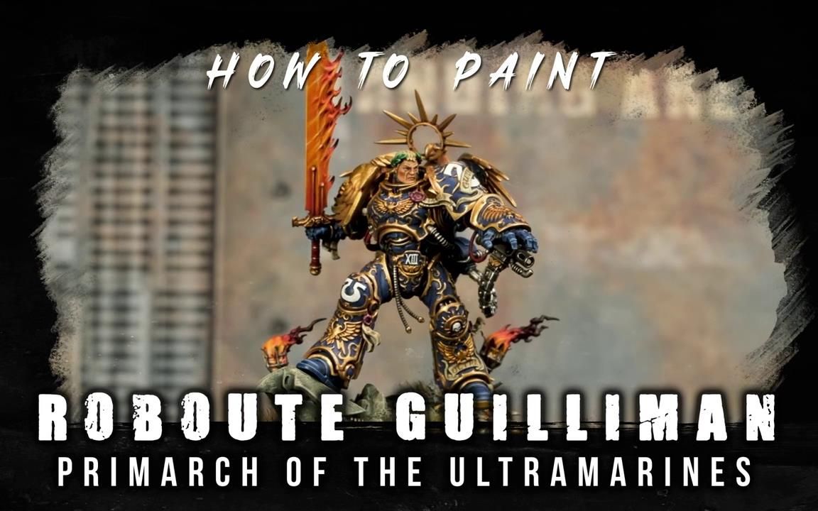 How to Paint Roboute Guilliman 基利曼战锤