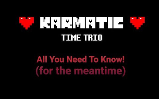 [图][中文字幕][Karmatic Time Trio] All You Need to Know!(For The Meantime) [Short Video]