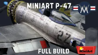 Miniart 1/48 P-47战斗机模型制作Full Build