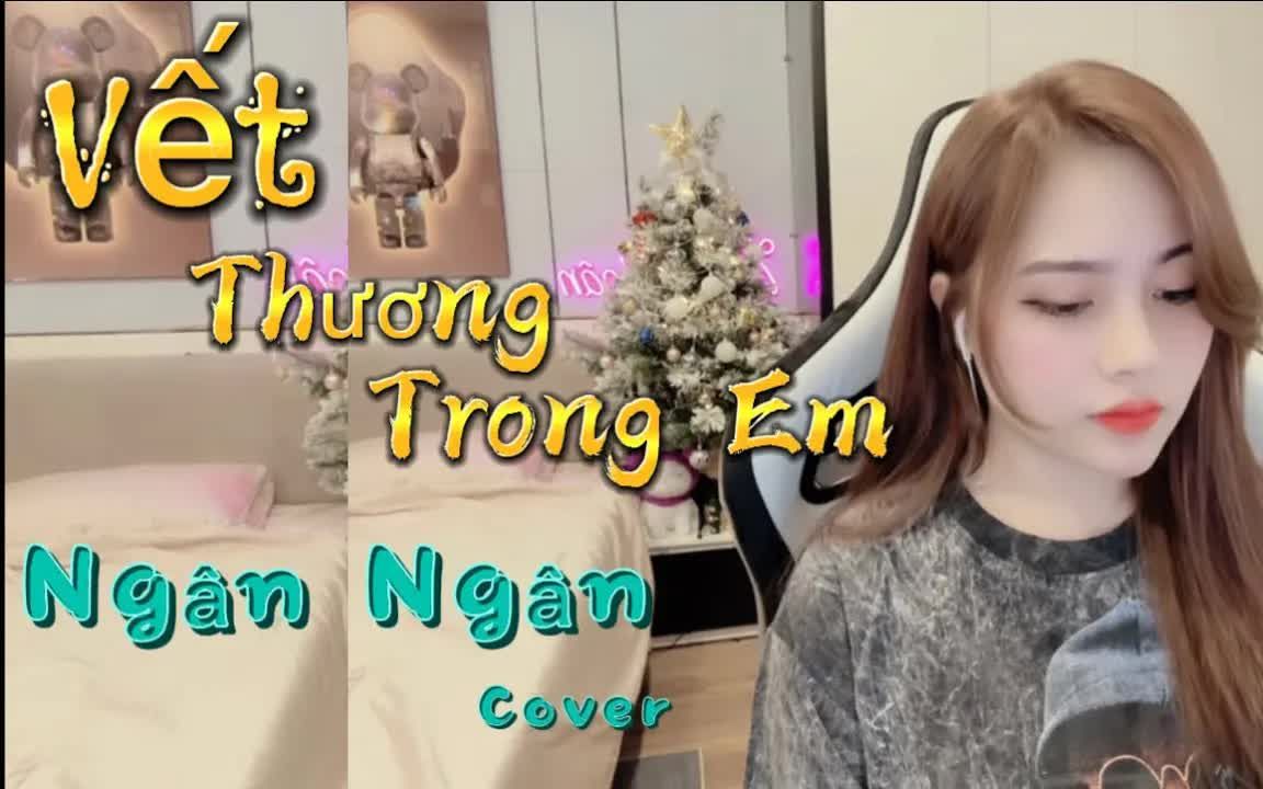 [图]【越南歌曲】Vết Thương Trong Em - Khánh Đơn - Ngân Ngân Cover | 我心中的创伤